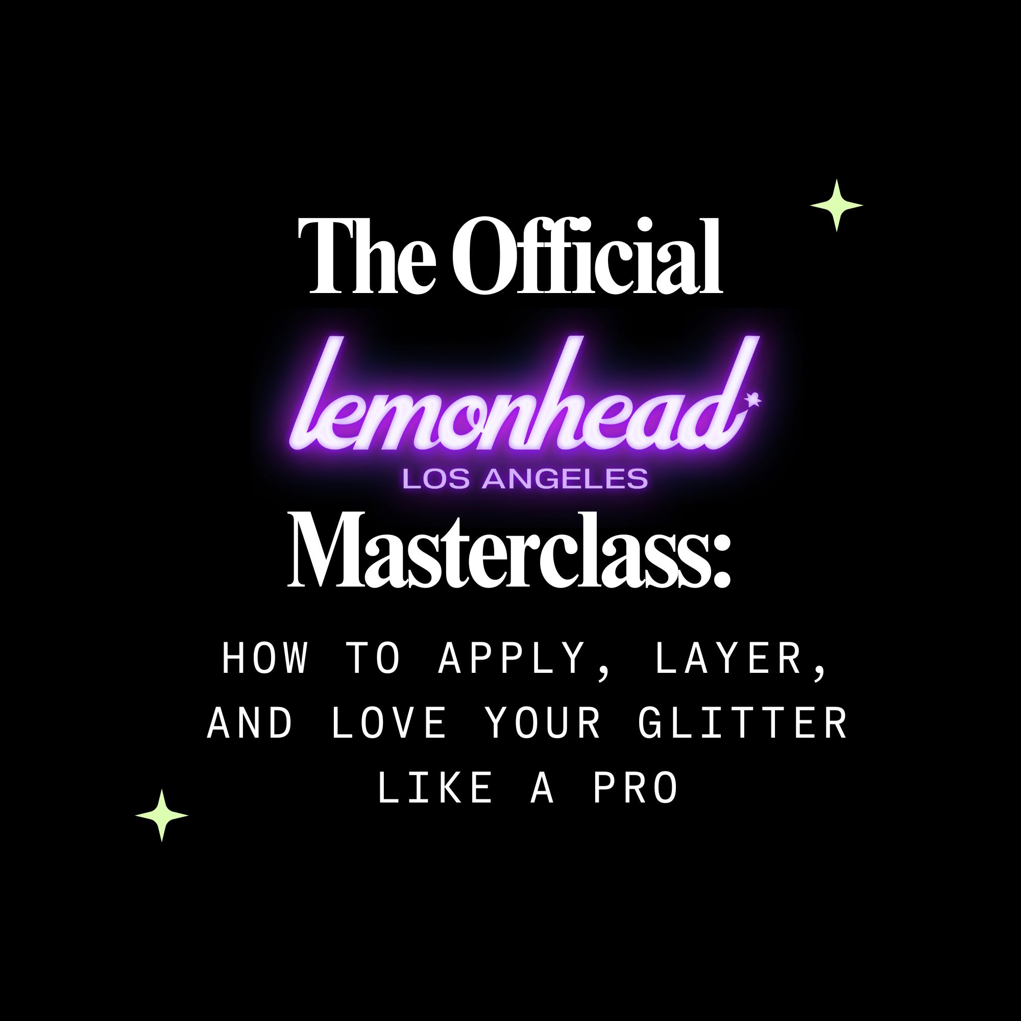 The Official LHLA Digital Masterclass: How to Apply, Layer, and Love Your Glitter Like a Pro